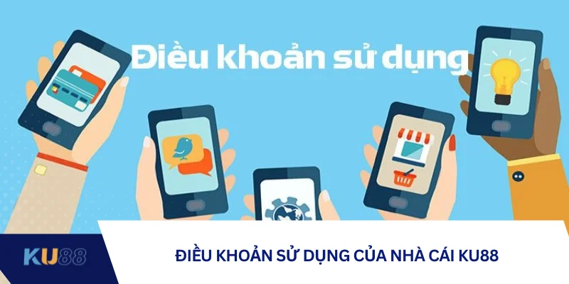 Điều khoản sử dụng của nhà cái KU88
