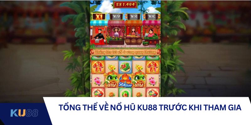Tổng thể về nổ hũ KU88 trước khi tham gia